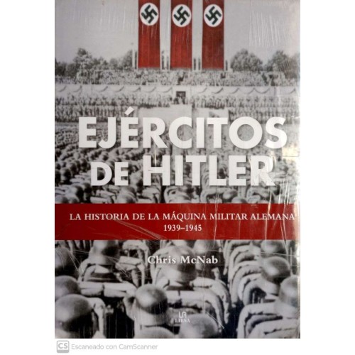 EJÉRCITOS DE HITLER - La historia de la máquina militar alemana 1939-1945