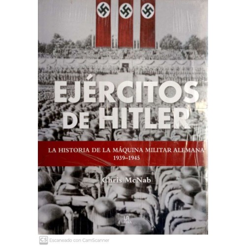 EJÉRCITOS DE HITLER - La historia de la máquina militar alemana 1939-1945