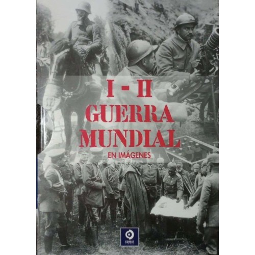 I - II GUERRA MUNDIAL EN IMÁGENES