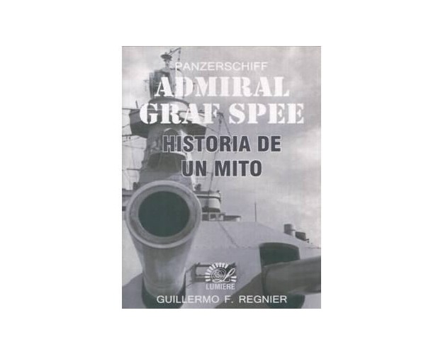 PANZERSCHIFF ADMIRAL GRAF SPEE - HISTORIA DE UN MITO