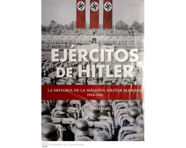 EJÉRCITOS DE HITLER - La historia de la máquina militar alemana 1939-1945