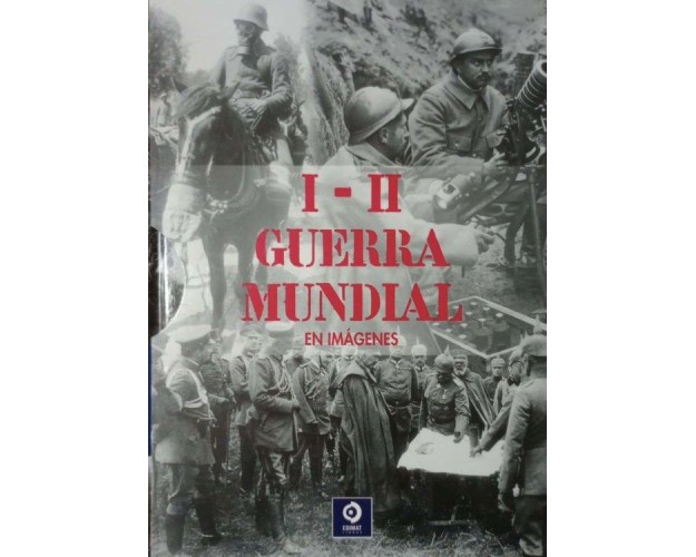 I - II GUERRA MUNDIAL EN IMÁGENES