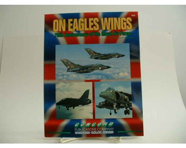 ON EAGLES WINGS - 75TH ANNIVERSARY OF THE ROYAL AIR FORCE