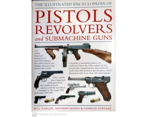 THE ILLUSTRATED ENCYCLOPEDIA OF PISTOLS REVOLVERS AND SUBMACHINE GUNS