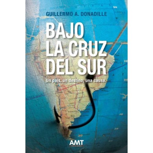 BAJO LA CRUZ DEL SUR. UN PAÍS, UN DESTINO, UNA CAUSA.