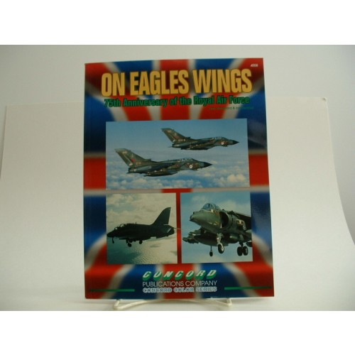 ON EAGLES WINGS - 75TH ANNIVERSARY OF THE ROYAL AIR FORCE