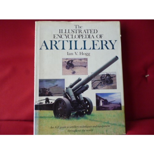 THE ILLUSTRATED ENCYCLOPEDIA OF ARTILLERY