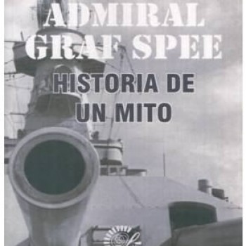 PANZERSCHIFF ADMIRAL GRAF SPEE - HISTORIA DE UN MITO