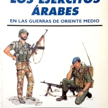 29.- LOS EJÉRCITOS ÁRABES EN LAS GUERRAS DE ORIENTE MEDIO.