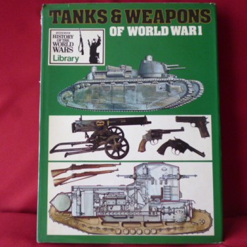 TANKS & WEAPONS OF WORLD WAR I