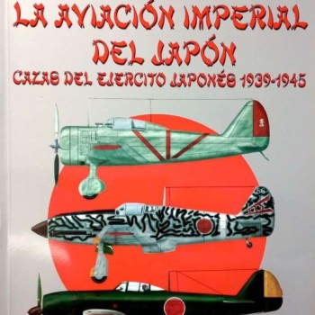 LA AVIACIÓN IMPERIAL DEL JAPÓN - CAZAS DEL EJÉRCITO JAPONÉS 1939-1945