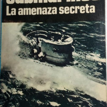 Submarinos. La amenaza secreta