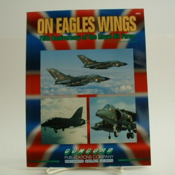 ON EAGLES WINGS - 75TH ANNIVERSARY OF THE ROYAL AIR FORCE